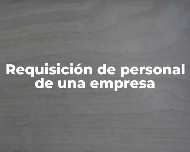 Requisición de personal de una empresa