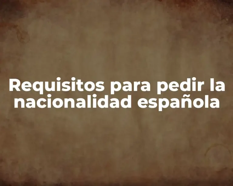 Requisitos para pedir la nacionalidad española