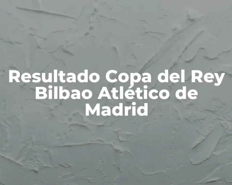 Resultado Copa del Rey Bilbao Atlético de Madrid