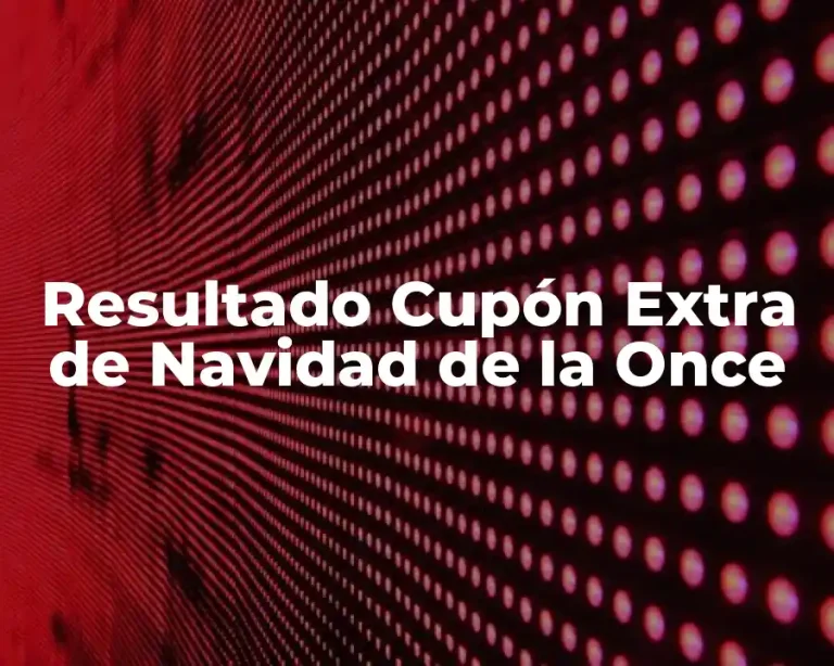 Resultado Cupón Extra de Navidad de la Once