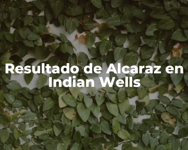 Resultado de Alcaraz en Indian Wells