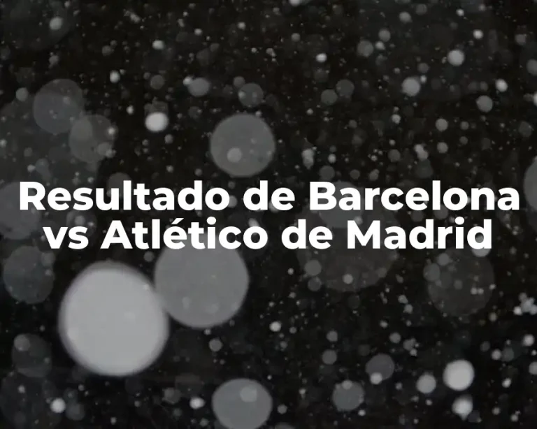 Resultado de Barcelona vs Atlético de Madrid