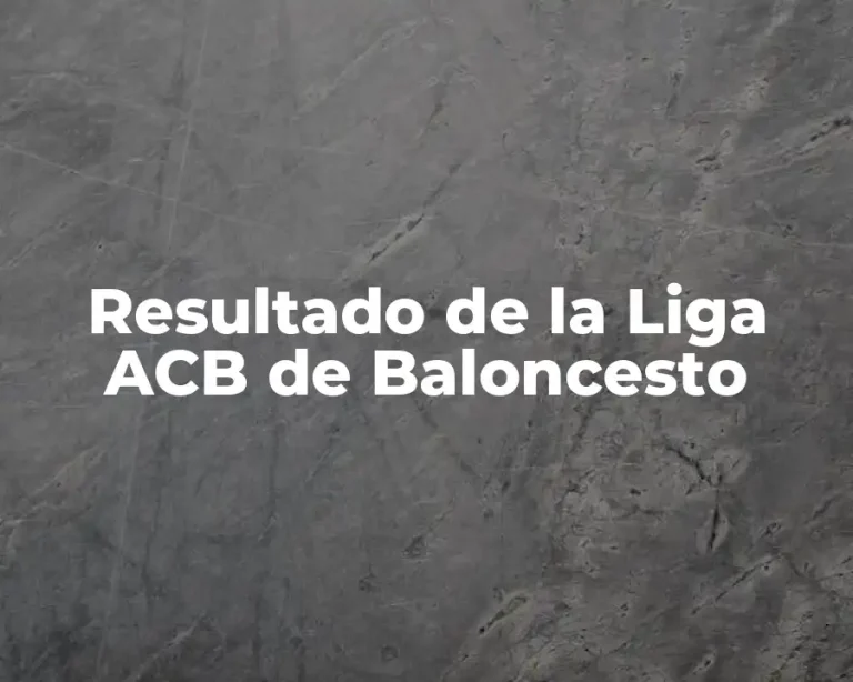 Resultado de la Liga ACB de Baloncesto