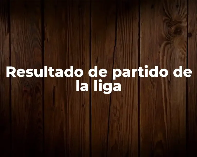 Resultado de partido de la liga