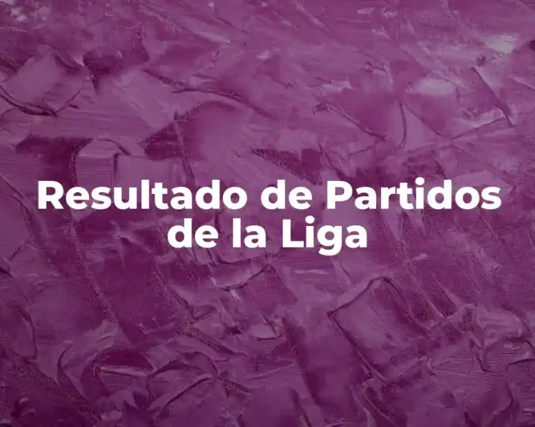 Resultado de Partidos de la Liga