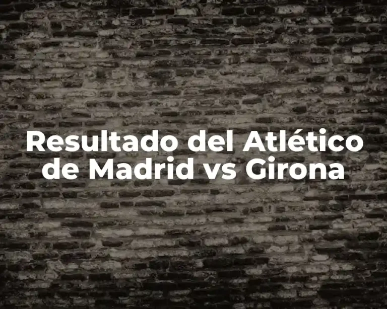 Resultado del Atlético de Madrid vs Girona