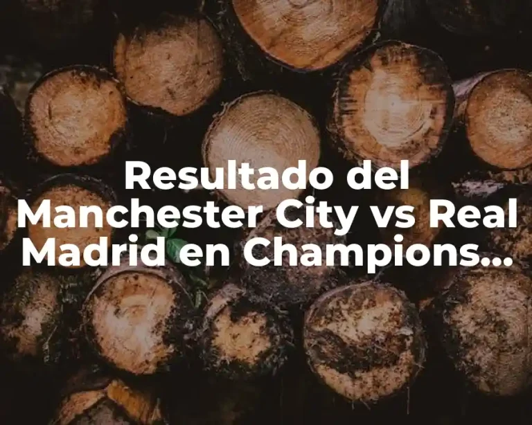 Resultado del Manchester City vs Real Madrid en Champions League