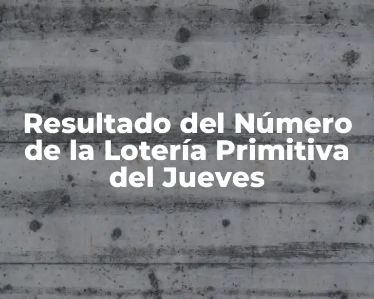 Resultado del Número de la Lotería Primitiva del Jueves