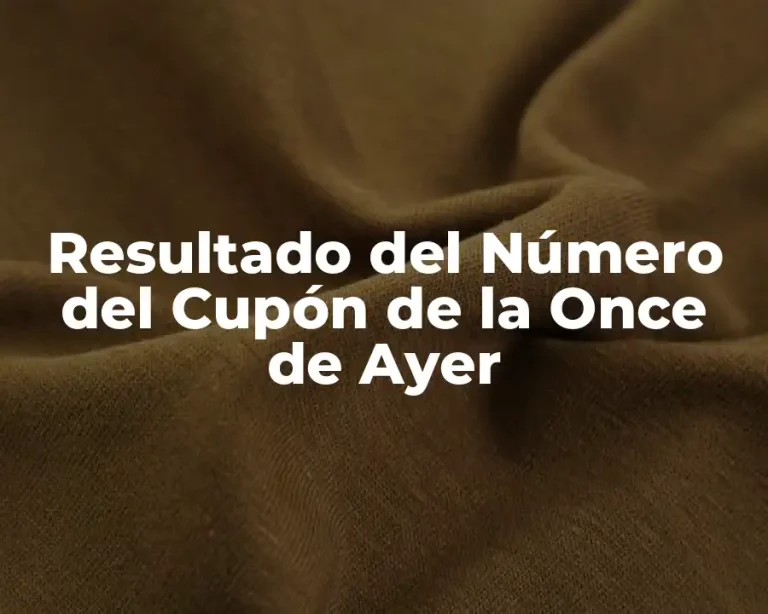Resultado del Número del Cupón de la Once de Ayer