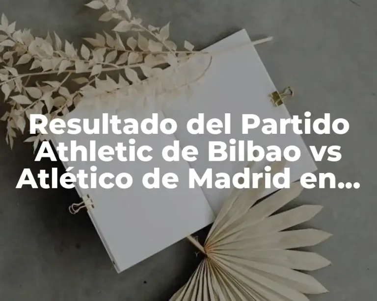 Resultado del Partido Athletic de Bilbao vs Atlético de Madrid en Vivo