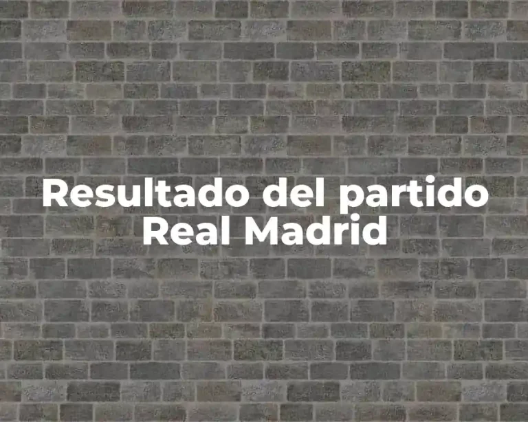 Resultado del partido Real Madrid