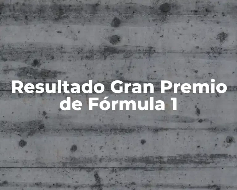 Resultado Gran Premio de Fórmula 1