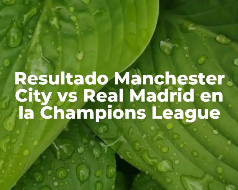 Resultado Manchester City vs Real Madrid en la Champions League