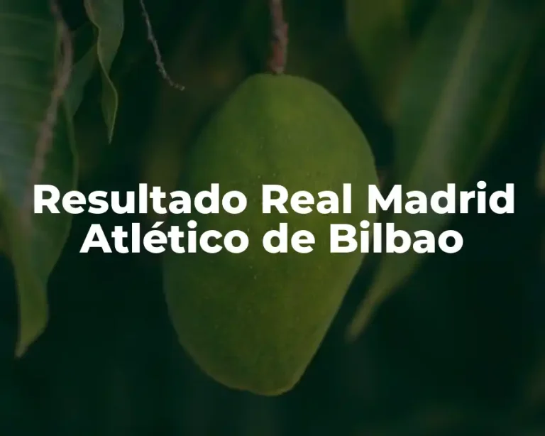 Resultado Real Madrid Atlético de Bilbao