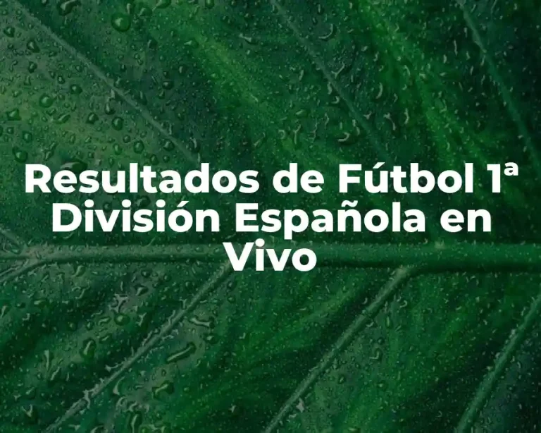Resultados de Fútbol 1ª División Española en Vivo