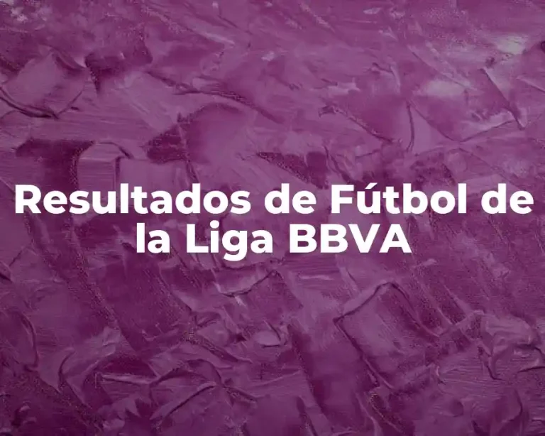 Resultados de Fútbol de la Liga BBVA