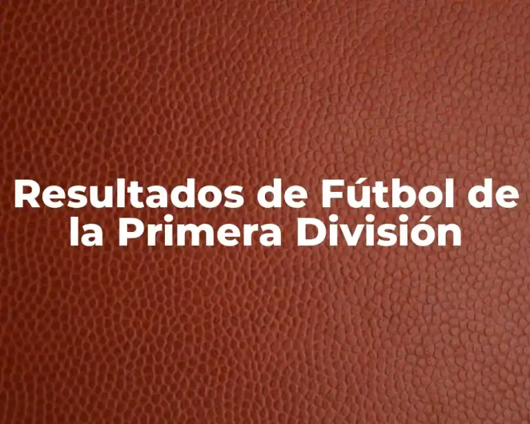Resultados de Fútbol de la Primera División