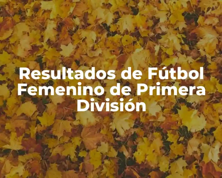 Resultados de Fútbol Femenino de Primera División