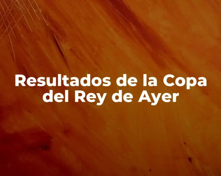 Resultados de la Copa del Rey de Ayer