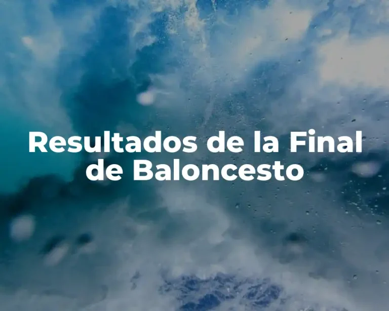 Resultados de la Final de Baloncesto