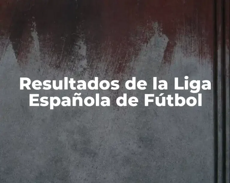 Resultados de la Liga Española de Fútbol