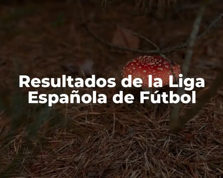 Resultados de la Liga Española de Fútbol