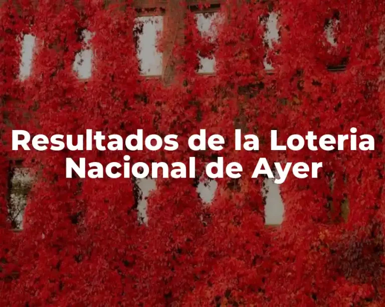 Resultados de la Loteria Nacional de Ayer