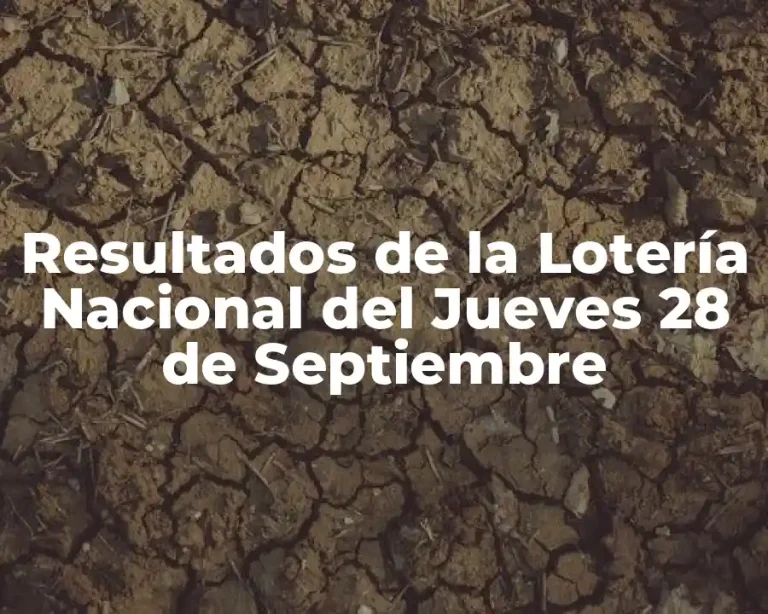 Resultados de la Lotería Nacional del Jueves 28 de Septiembre