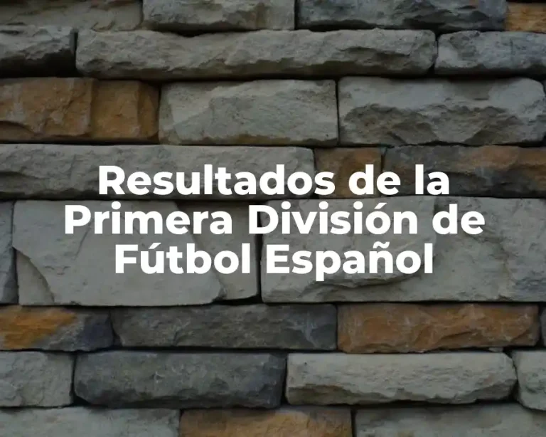 Resultados de la Primera División de Fútbol Español