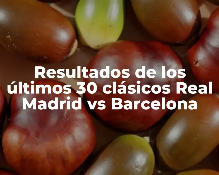Resultados de los últimos 30 clásicos Real Madrid vs Barcelona