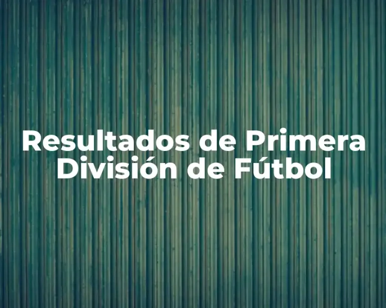 Resultados de Primera División de Fútbol