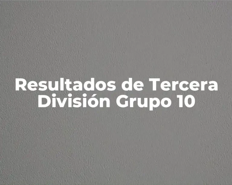 Resultados de Tercera División Grupo 10