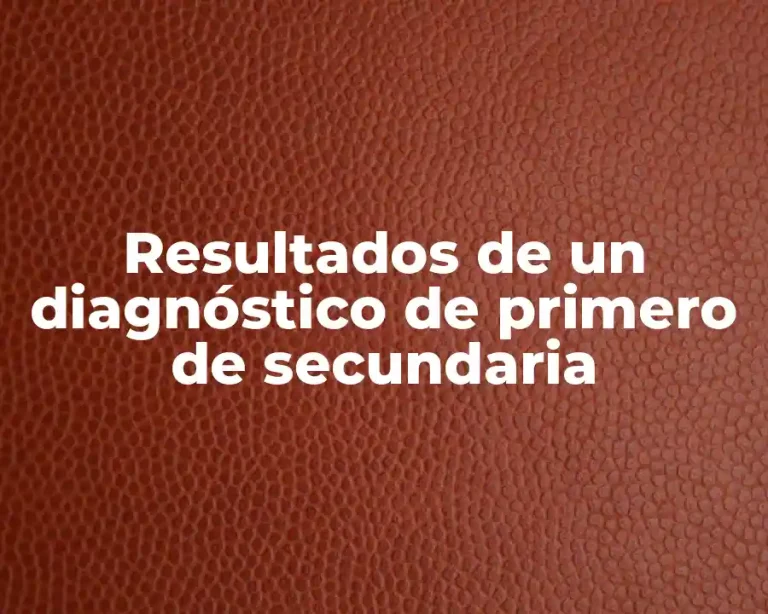 Resultados de un diagnóstico de primero de secundaria