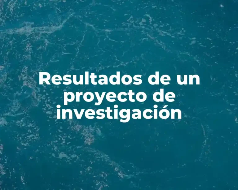 Resultados de un proyecto de investigación