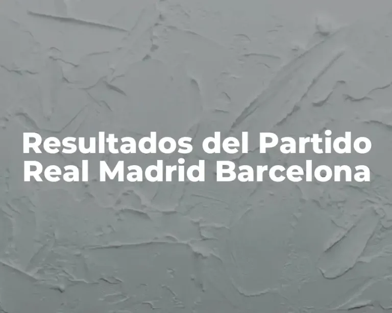 Resultados del Partido Real Madrid Barcelona