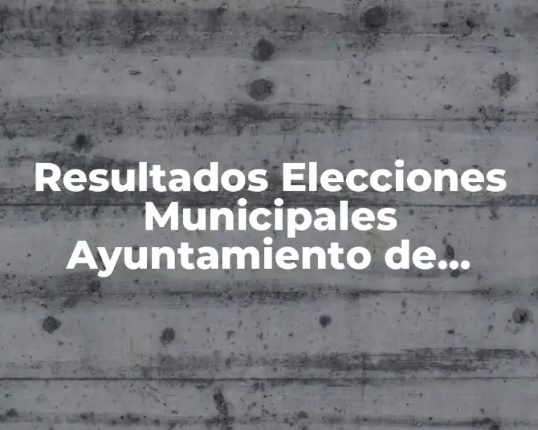 Resultados Elecciones Municipales Ayuntamiento de Madrid
