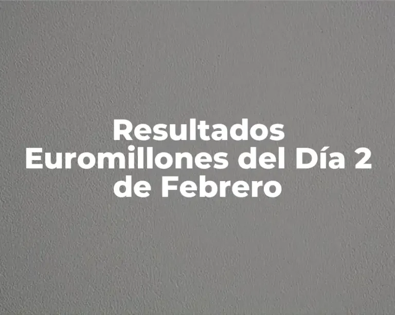Resultados Euromillones del Día 2 de Febrero