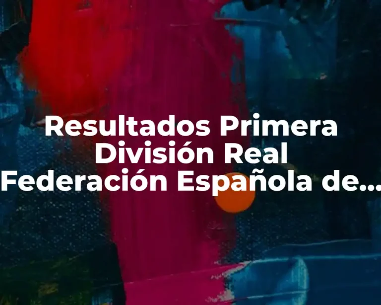 Resultados Primera División Real Federación Española de Fútbol