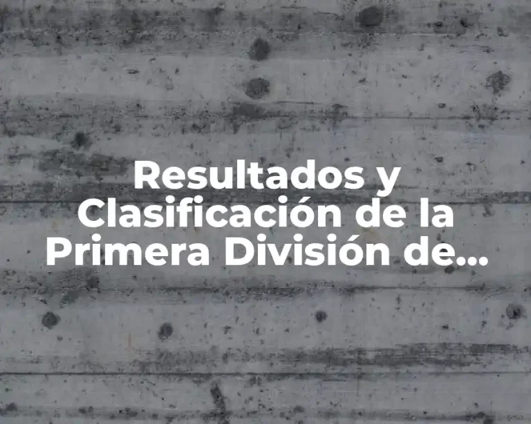 Resultados y Clasificación de la Primera División de Fútbol