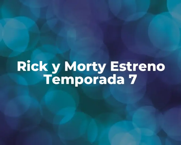 Rick y Morty Estreno Temporada 7