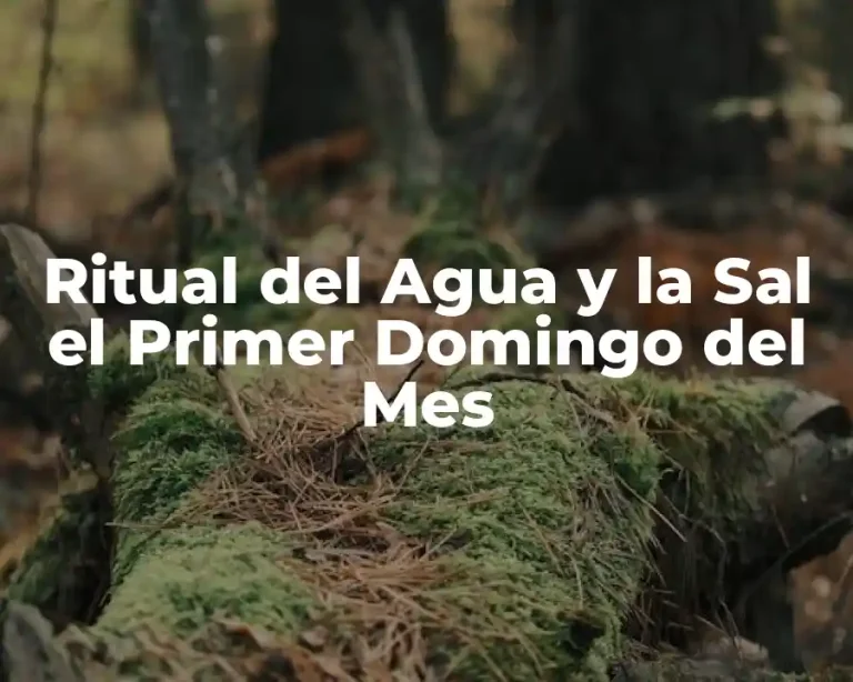 Ritual del Agua y la Sal el Primer Domingo del Mes