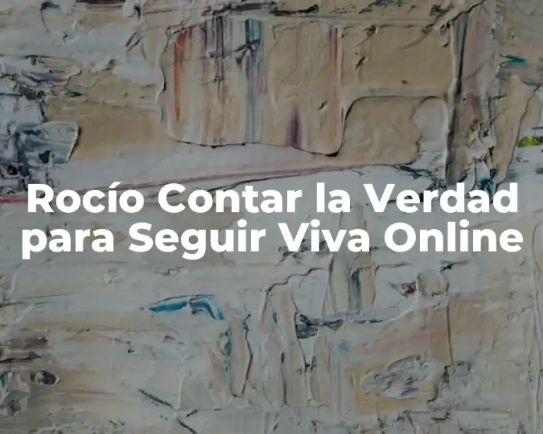 Rocío Contar la Verdad para Seguir Viva Online
