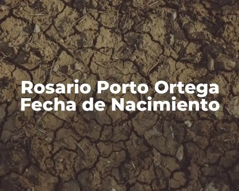 Rosario Porto Ortega Fecha de Nacimiento