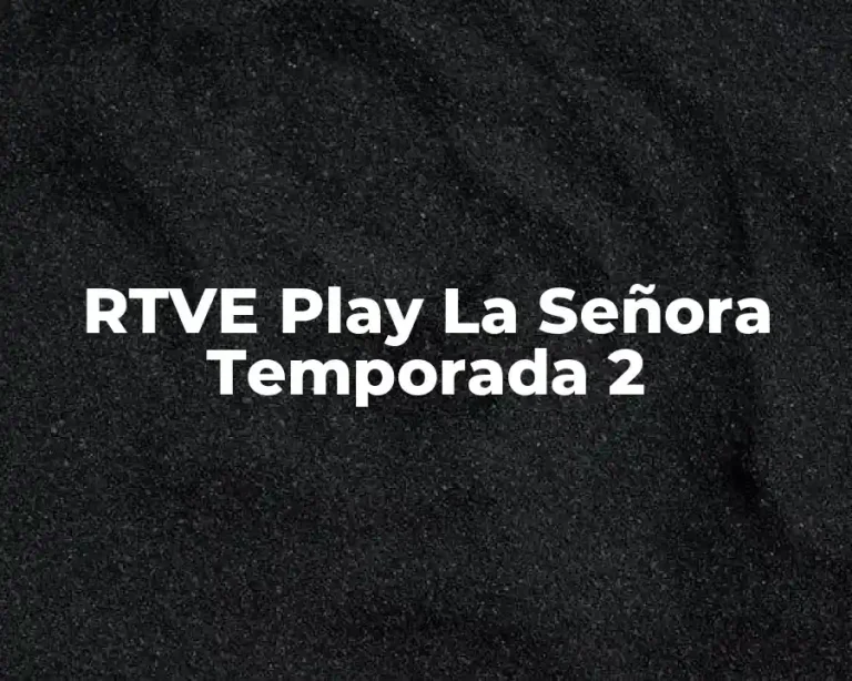 RTVE Play La Señora Temporada 2