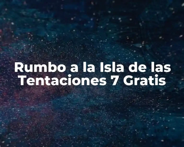 Rumbo a la Isla de las Tentaciones 7 Gratis
