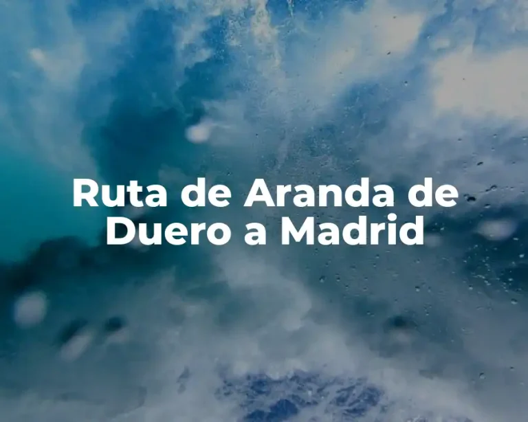 Ruta de Aranda de Duero a Madrid