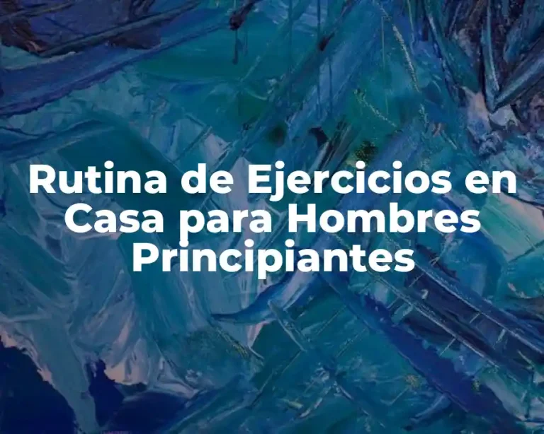 Rutina de Ejercicios en Casa para Hombres Principiantes