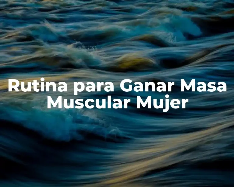 Rutina para Ganar Masa Muscular Mujer