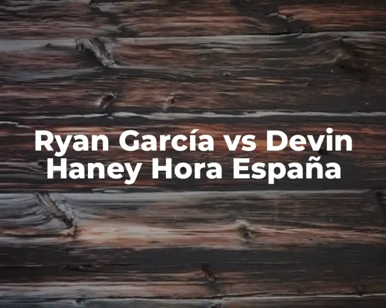 Ryan García vs Devin Haney Hora España