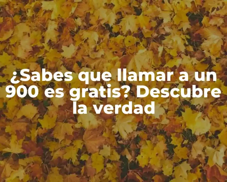 ¿Sabes que llamar a un 900 es gratis? Descubre la verdad